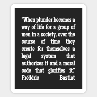 Frédéric Bastiat Quote When Plunder Becomes A Way of Life Magnet